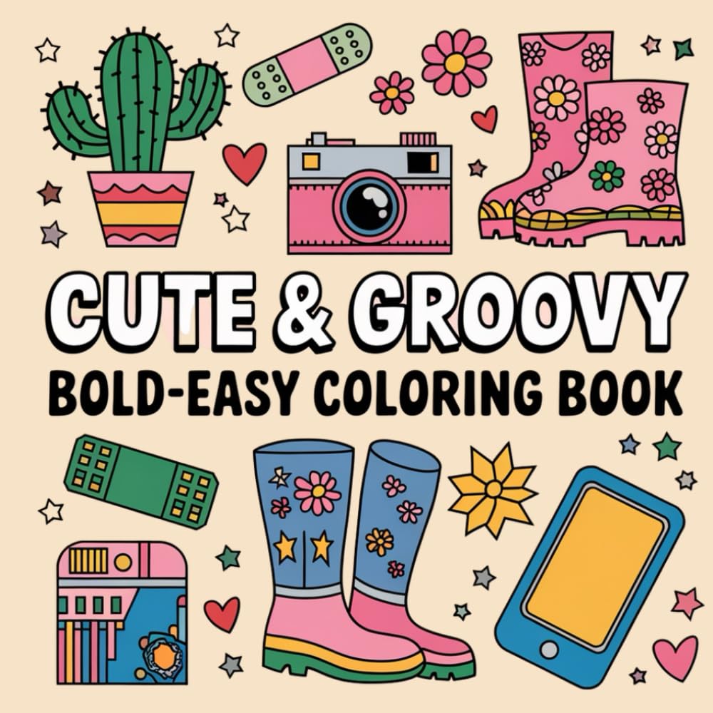 Bold, Easy, Cute & Groovy Coloring Book: Fun & Relaxing Coloring 8.5" x 8.5" Creative & Educational Activity for Kids & Adults