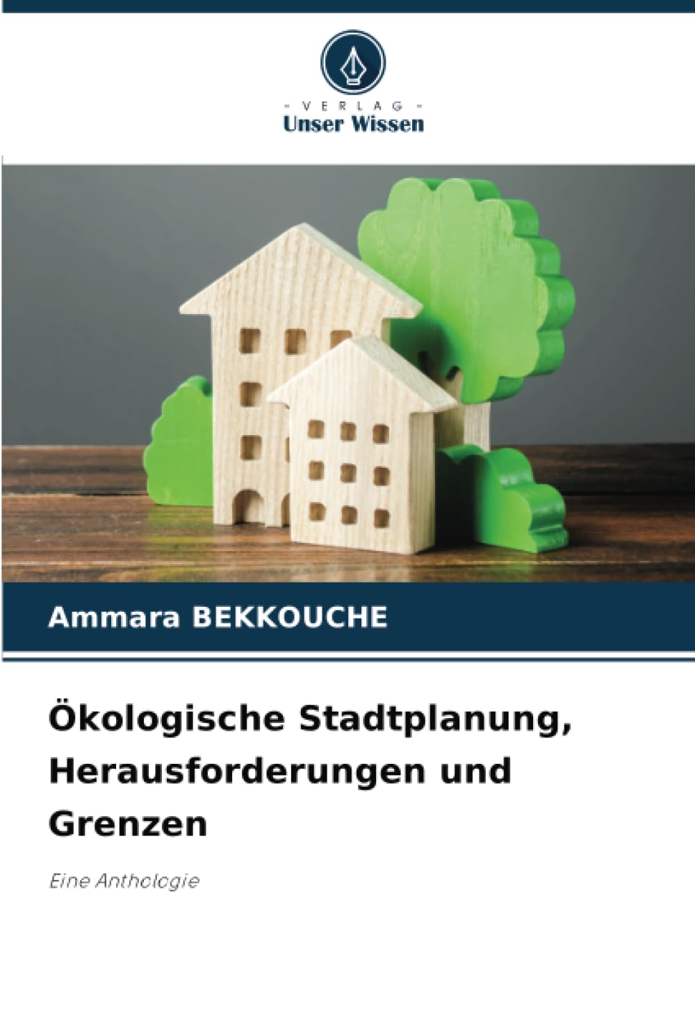 Ökologische Stadtplanung, Herausforderungen und Grenzen: Eine Anthologie