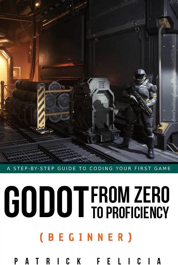 Godot from Zero to Proficiency (Beginner): A step-by-step guide to code your game with Godot