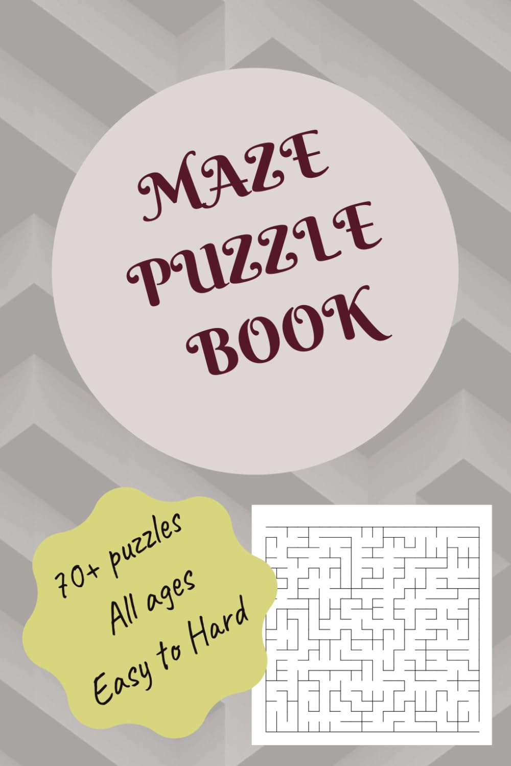 Maze Puzzle Book: Maze Activity Book for all ages | 6 x 9 | 70+ Maze puzzles | Different level of Difficulty from Easy to Hard