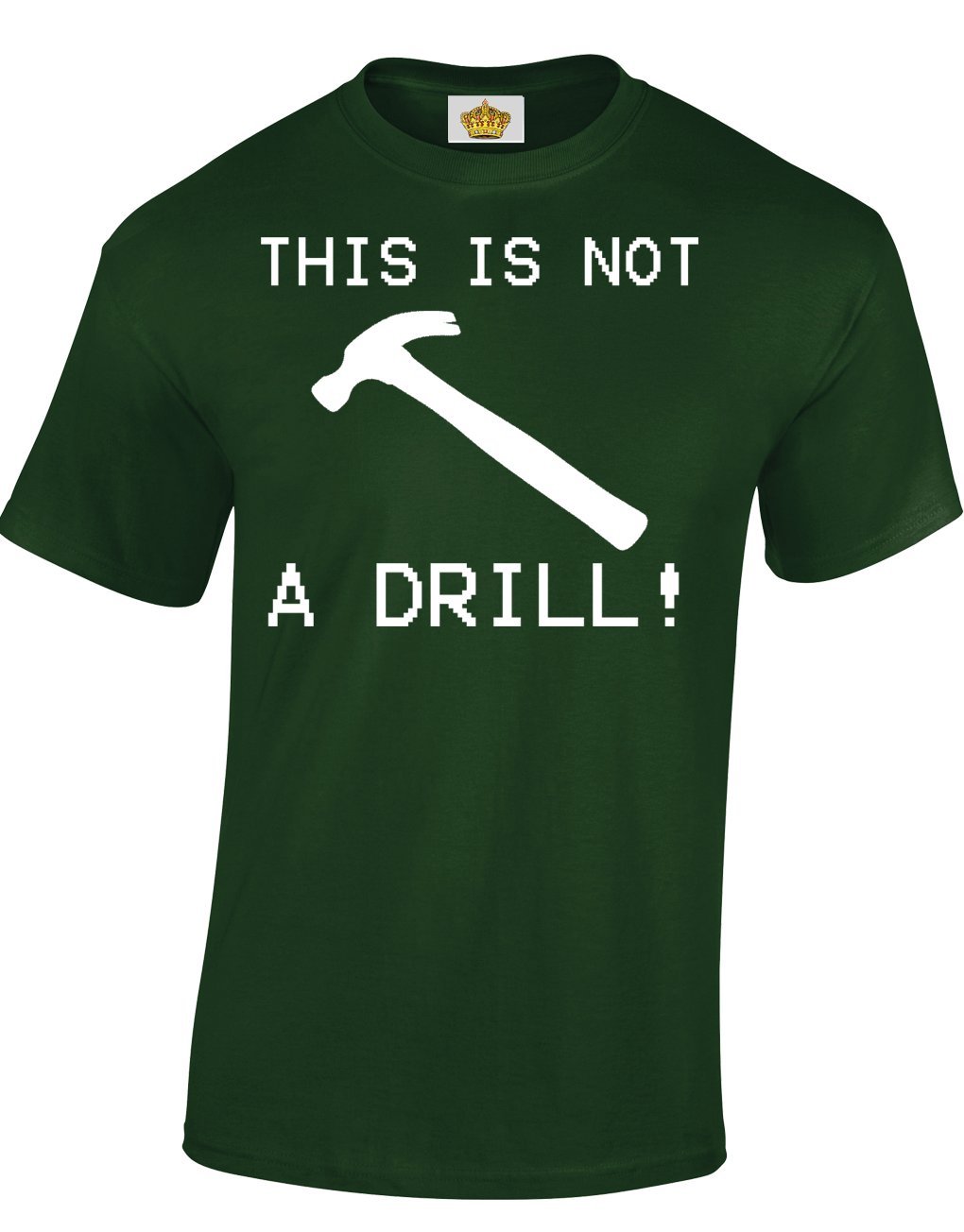 Crown Designs Men's Dark Green This Is Not A Drill Funny Cool For & Teenagers T-Shirts Tops - /Xx-Large