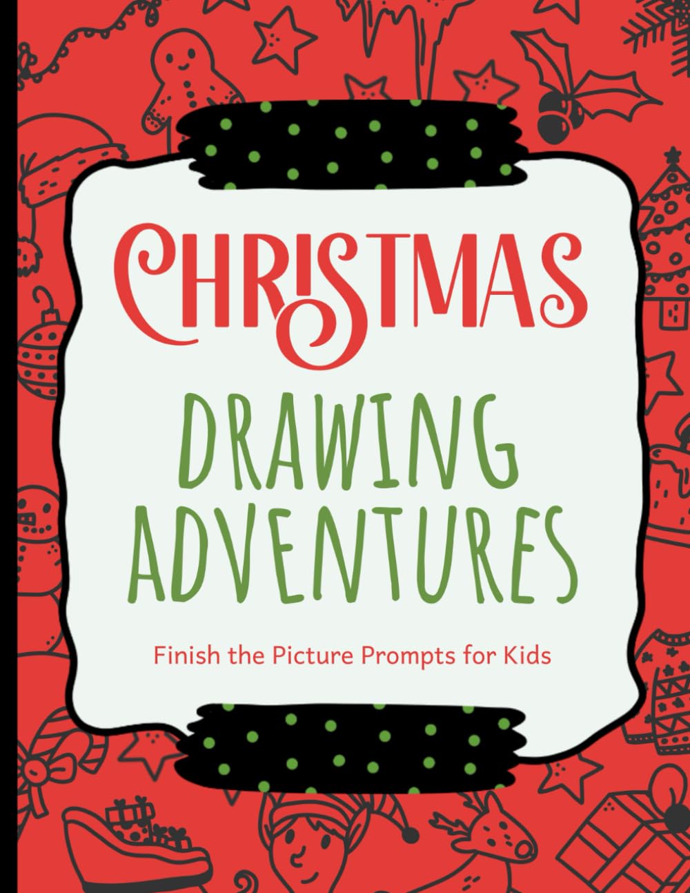 Christmas Drawing Adventures: Christmas Themed Finish the Picture Prompts for Kids to Complete and Create