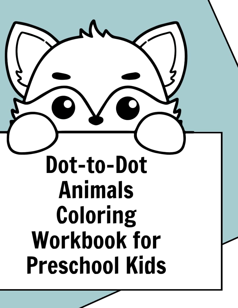 Dot-to-Dot Animals Coloring Workbook for Preschool Kids: Connect the Dots, Trace & Color • Book 1 of 3
