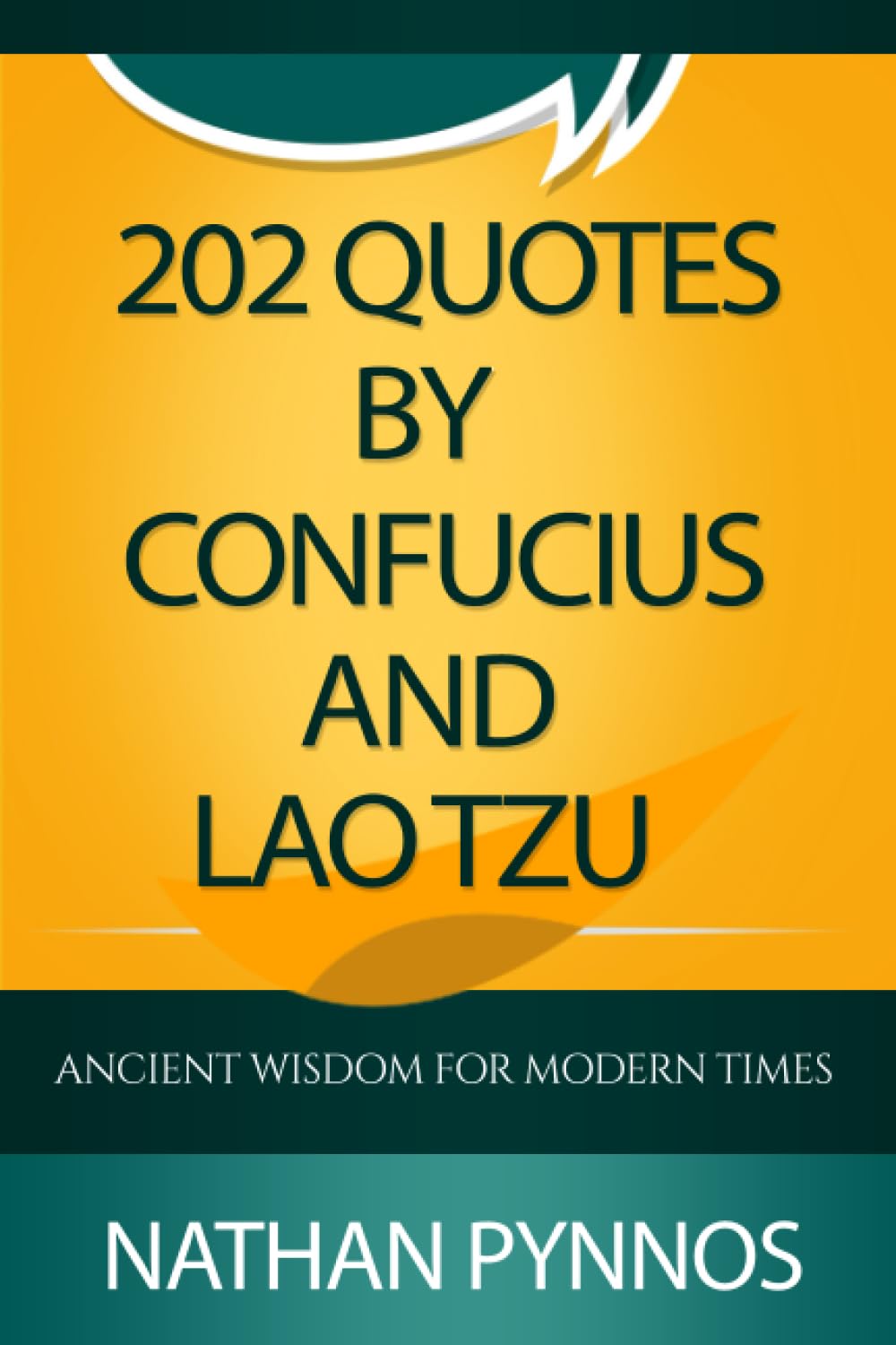 202 Quotes By Confucius and Lao Tzu: Ancient Wisdom For Modern Times
