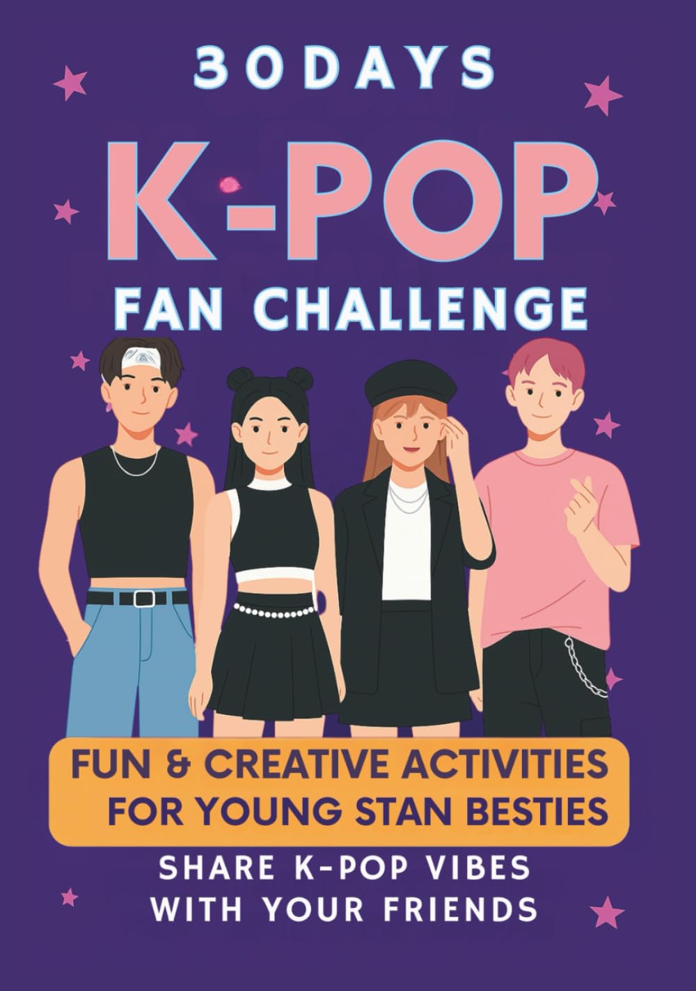 30 Days K-POP Challenge : Fun & Creative Activities for Young Stan Besties: Share your K-POP vibes with your Friends and Fandom      Hardcover – June 9, 2025