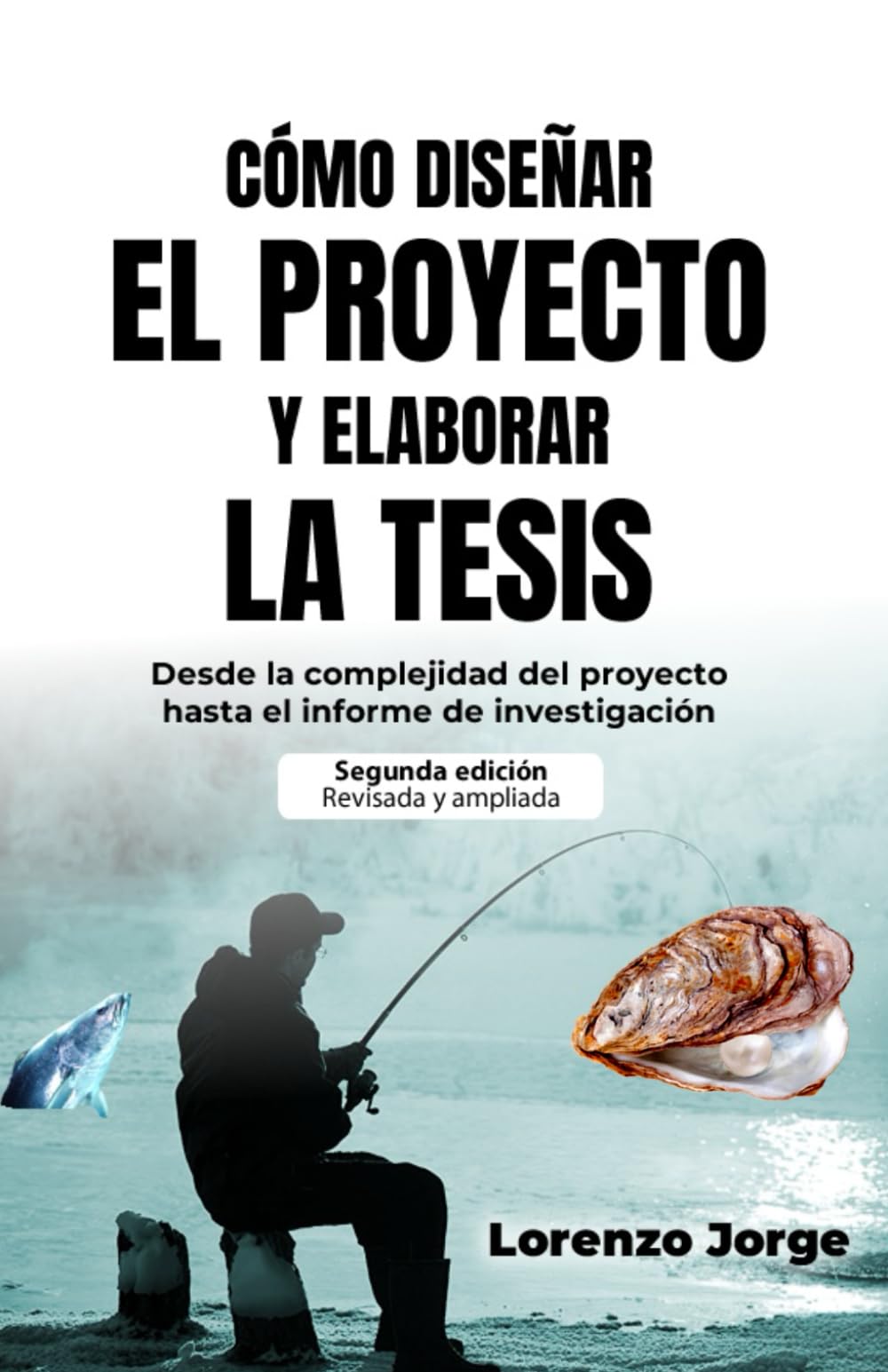 Cómo diseñar el proyecto y elaborar la tesis: Desde la complejidad del proyecto hasta el informe de investigación (Spanish Edition)