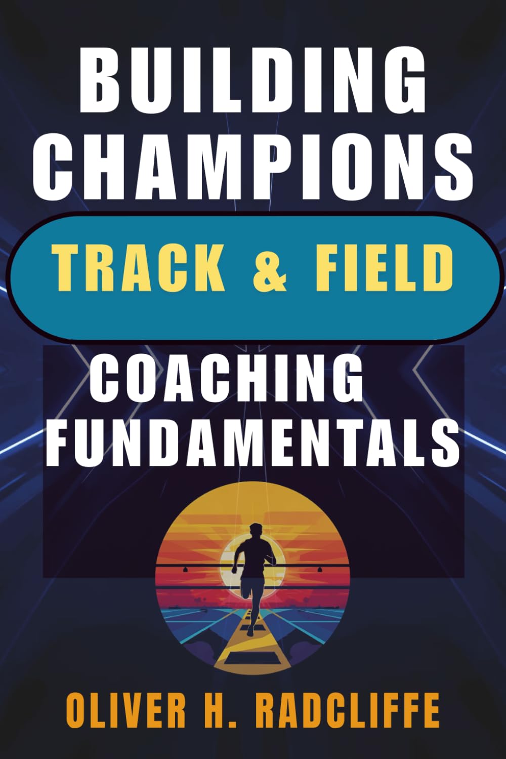Building Champions: Track & Field Coaching Fundamentals