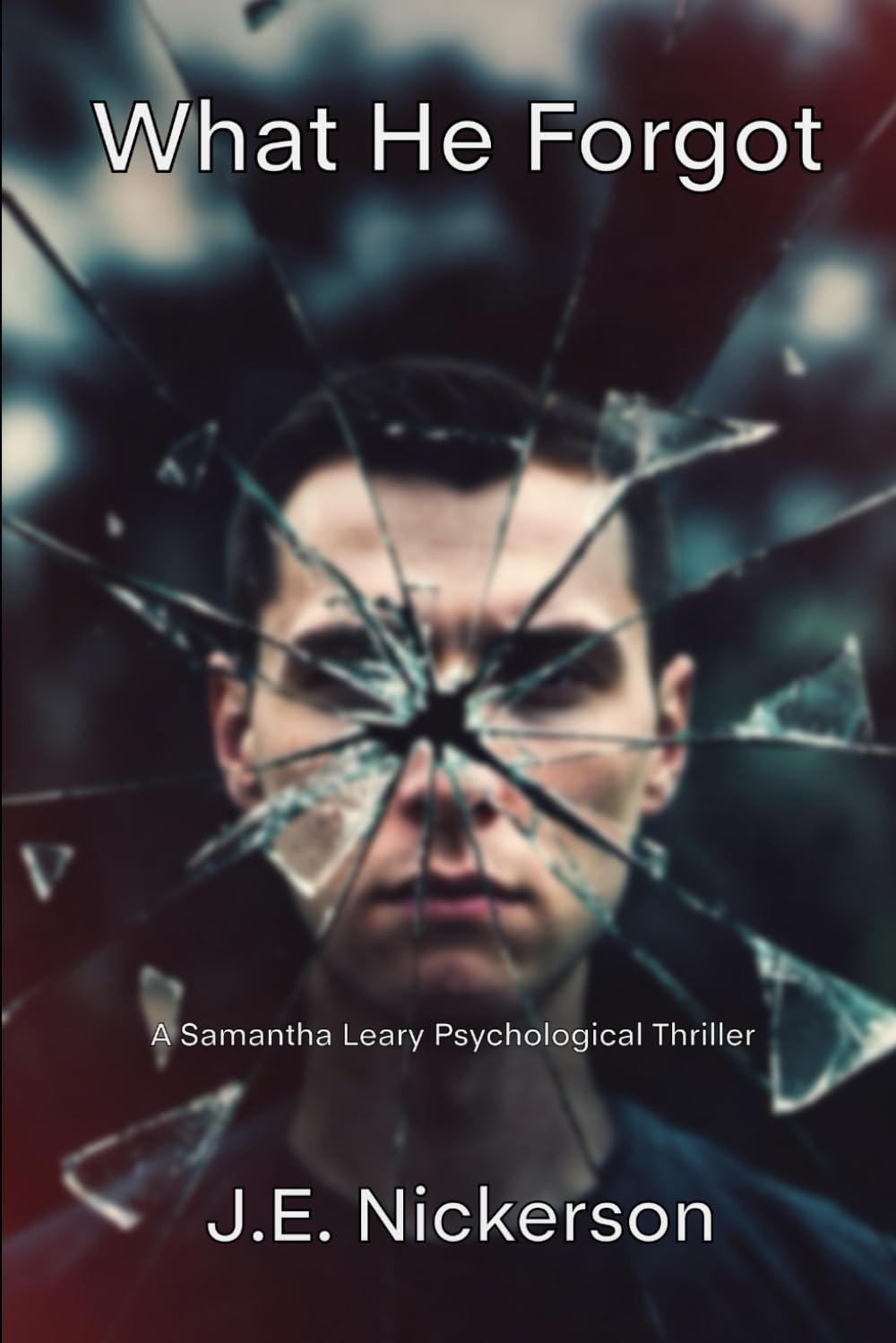 What He Forgot A Samantha Leary Psychological Thriller: Samantha Leary Psychological Thrillers Book 34