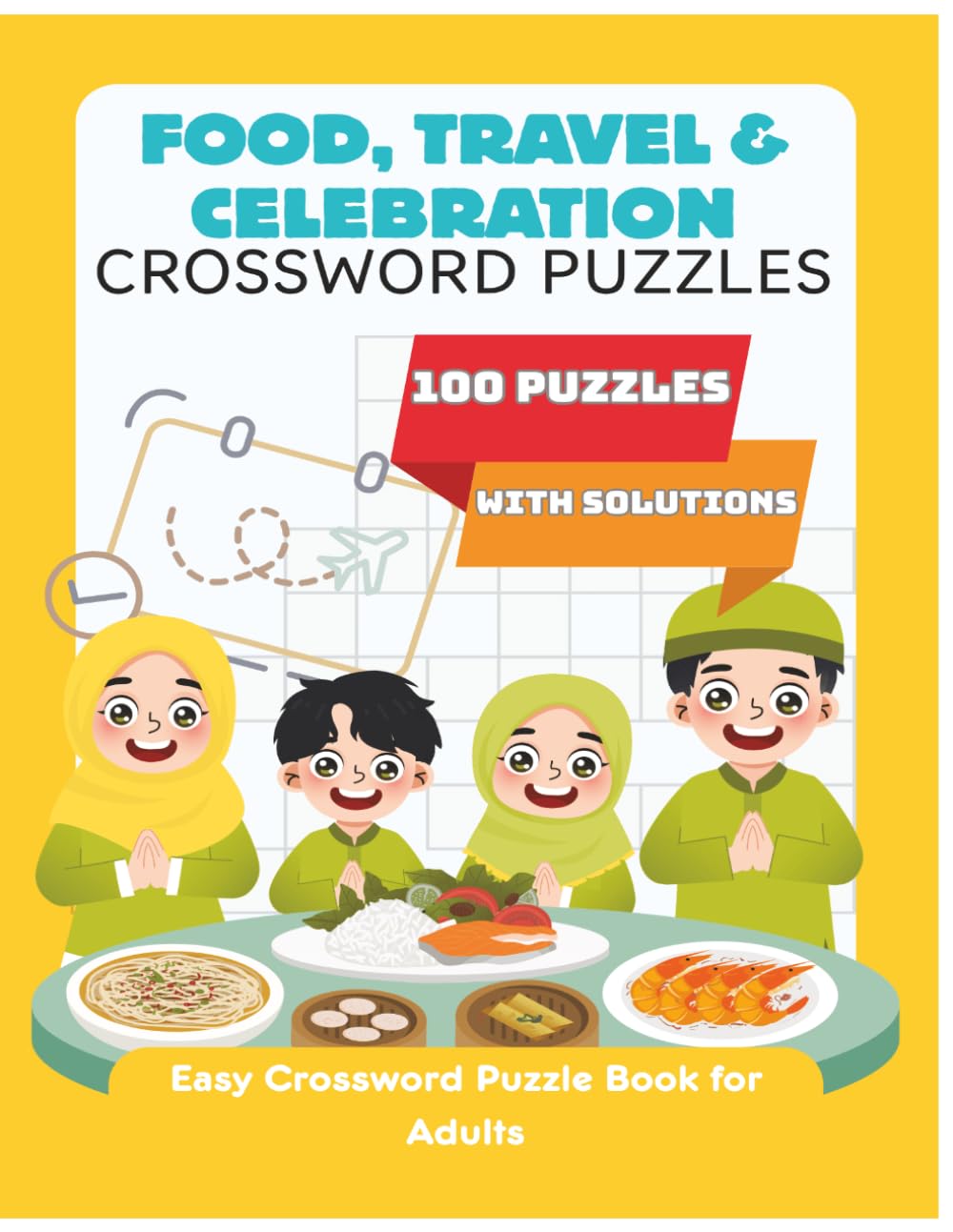 Food, Travel & Celebration Crossword Puzzle Book for Adults: 100 Large Print Easy Puzzles with Solutions Inspired by Food, Getaways, Holidays, and Everyday Joy (Calm Crosswords for Adults)