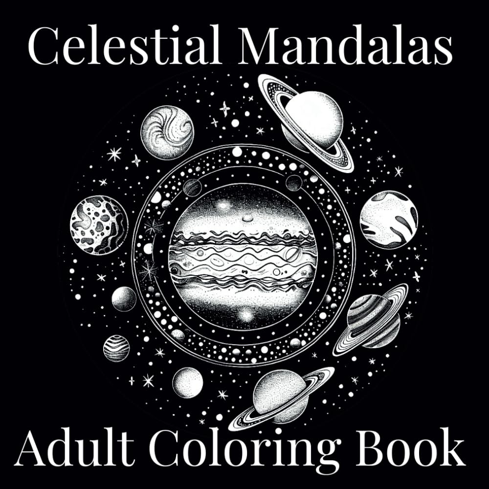 Celestial Mandalas: An Adult Coloring Book: From the Earth to the Moon and Beyond! (RB Mandala)