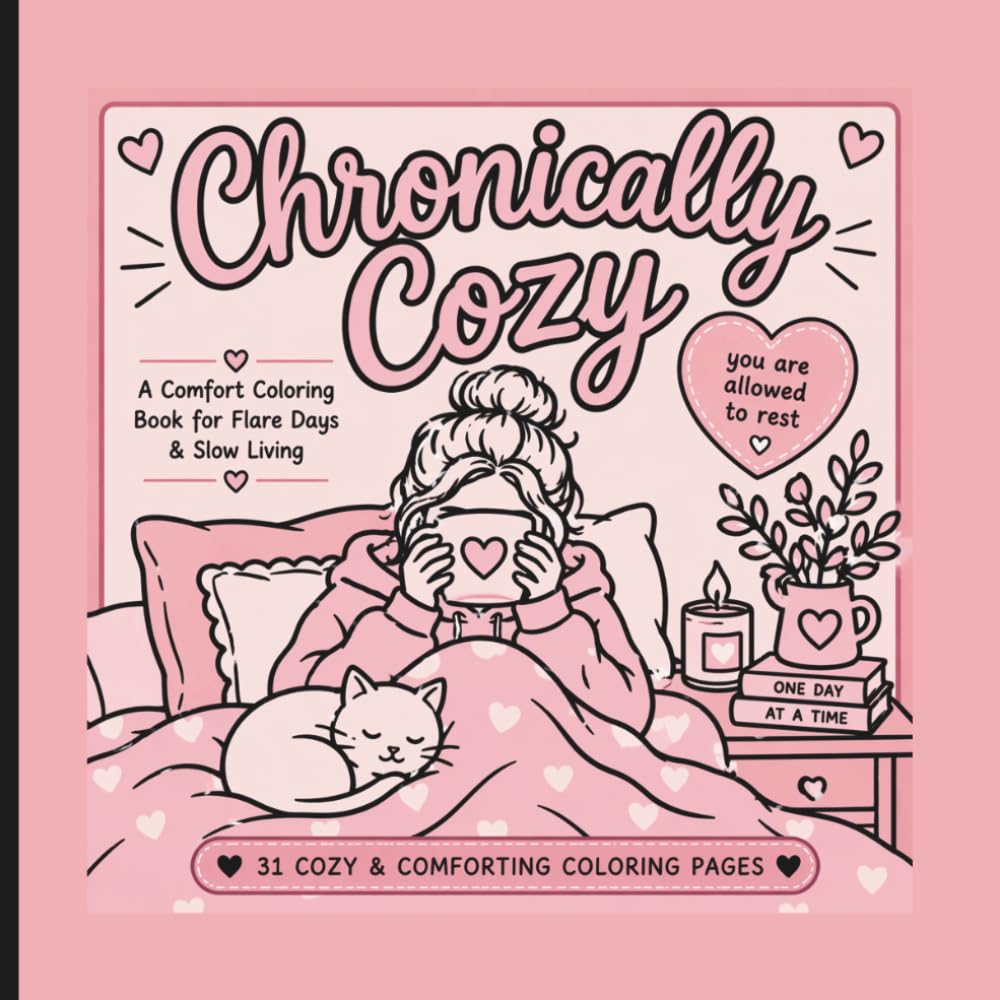Chronically Cozy Coloring Book: A Comfort Coloring Book for Flare Days & Slow Living