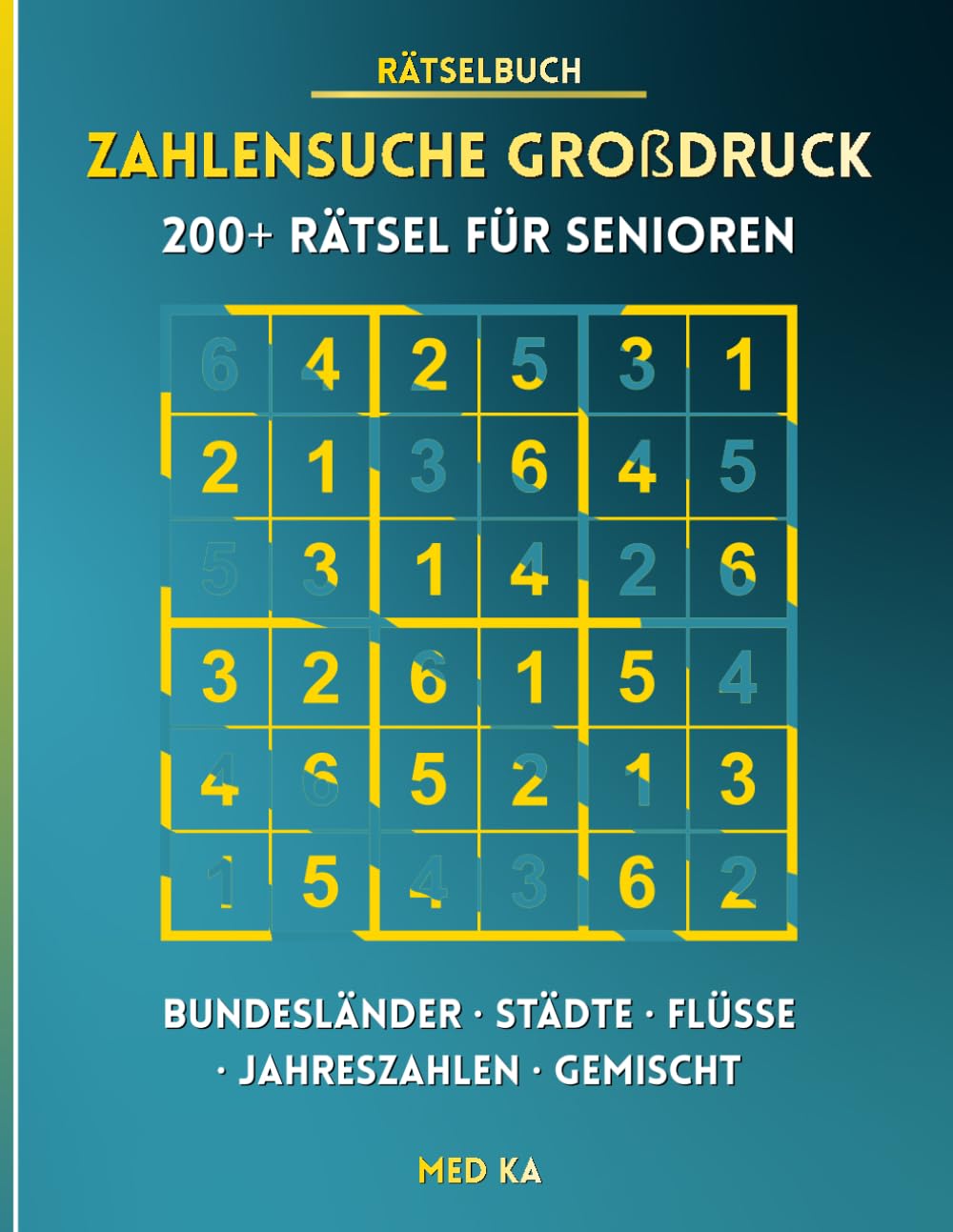 Zahlensuche Großdruck — 200+ Rätsel für Senioren: Extragroße Schrift & Deutsche Themen-Rätsel: Bundesländer, Städte, Flüsse, Berühmte Jahreszahlen | ... auf Deutsch | Inkl. Lösungen & Anleitung