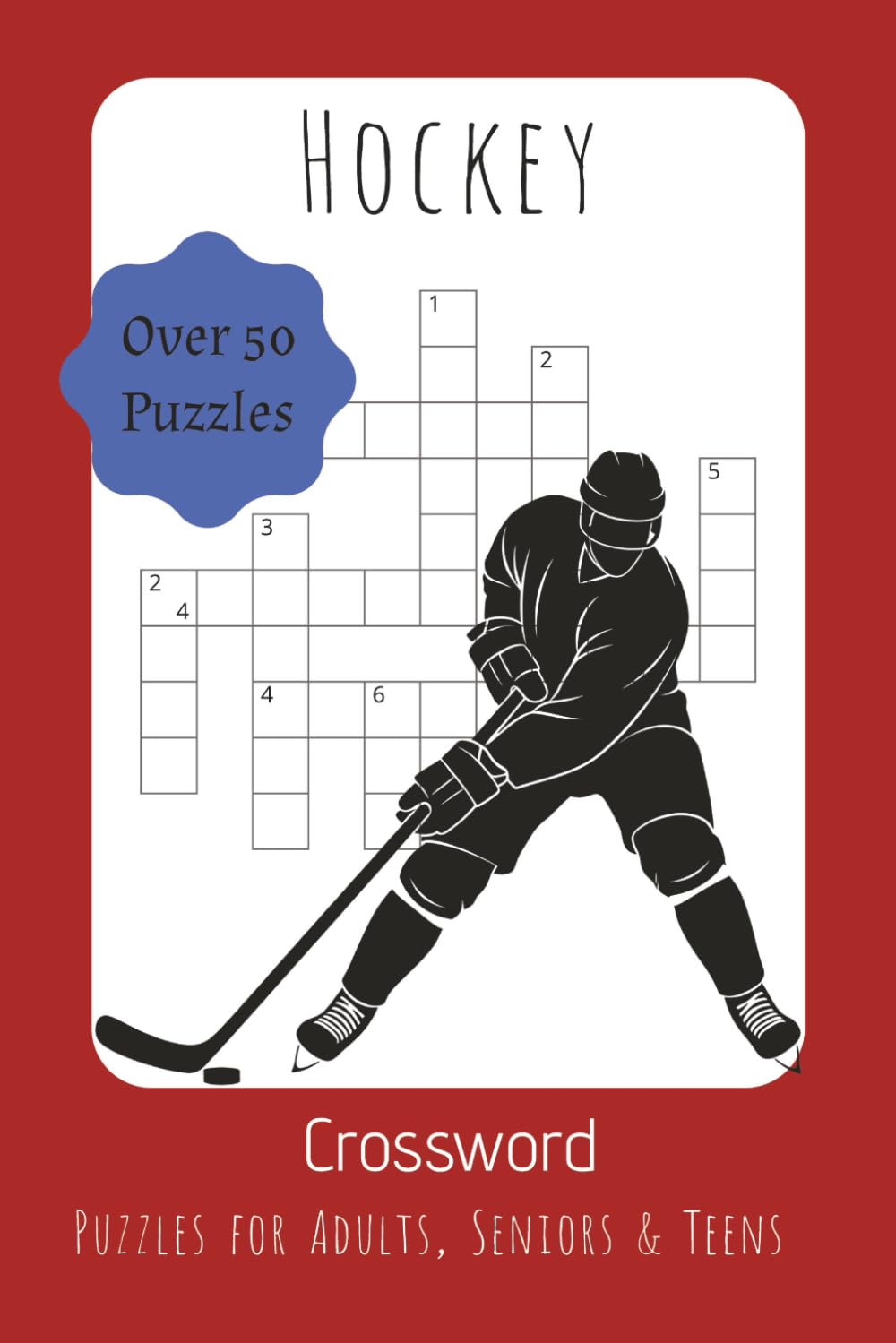 Hockey Crossword Puzzle Book: Easy-to-Read Hockey Crossword Puzzles about Hockey, Equipment, Rules, and More | 6x9 inches, 120 pages | 50+ Puzzles… Gift for Vacations, Holidays, and Pastime