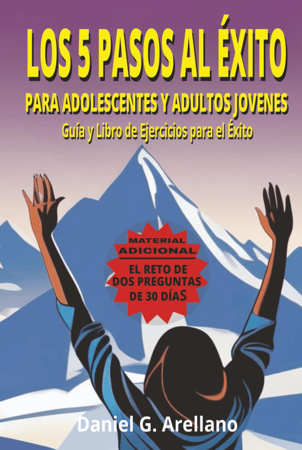 LOS 5 PASOS AL ÉXITO PARA ADOLESCENTES Y JÓVENES: Guía y libro de ejercicios para el éxito