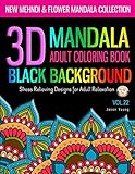 3D MANDALA ADULT COLORING BOOK BLACK BACKGROUND - New Mehndi & Flower Mandala Collection: Mandala Coloring Book For Adult Relaxation: Coloring Pages ... and Patterns Coloring Books for Adults)