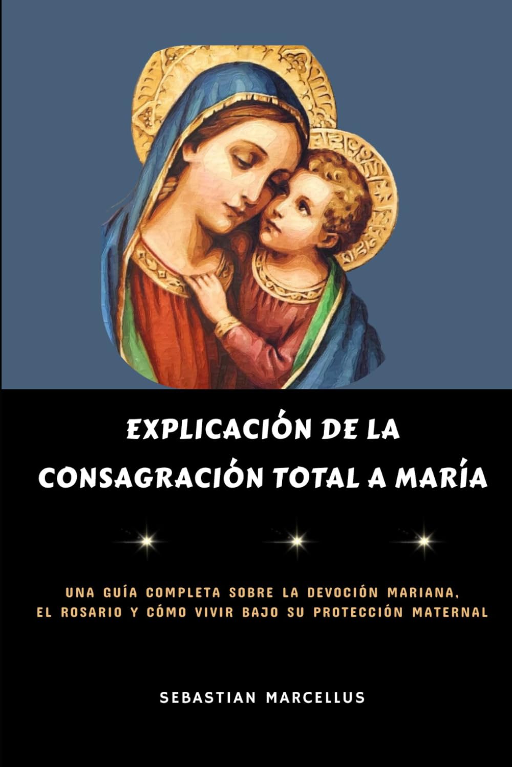 Explicación de la Consagración Total a María: Una guía completa sobre la devoción mariana, el rosario y cómo vivir bajo su protección maternal