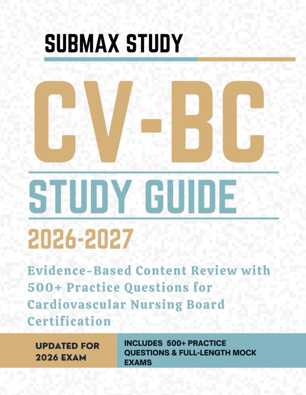 CV-BC STUDY GUIDE: Evidence-Based Content Review with 500+ Practice Questions for Cardiovascular Nursing Board Certification