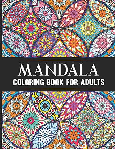 Mandala Coloring Book For Adults: Hand Drawn Stress Relieving Floral Mandala Designs Adult Coloring Book Birthday, Thanksgiving and Christmas Gift For Meditation Relaxation and Happiness