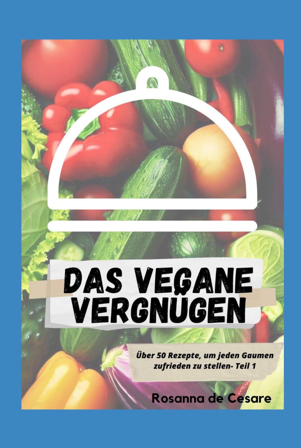 Das vegane vergnügen- Teil 1 (Vegane Rezepte)