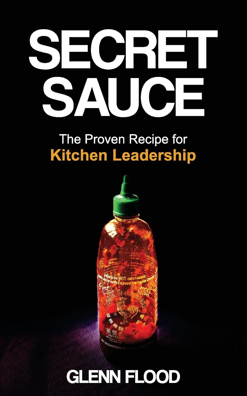 Secret Sauce: The Proven Recipe for Kitchen Leadership