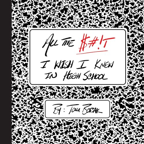 All the $#!T I Wish I Knew in High School by Tom Borak episode artwork
