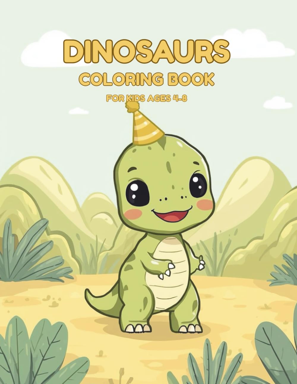 Dinosaur Coloring Book for Kids Ages 4-8: A Fun Coloring Book with Cute Dinosaurs, T-Rex, Triceratops and More!
