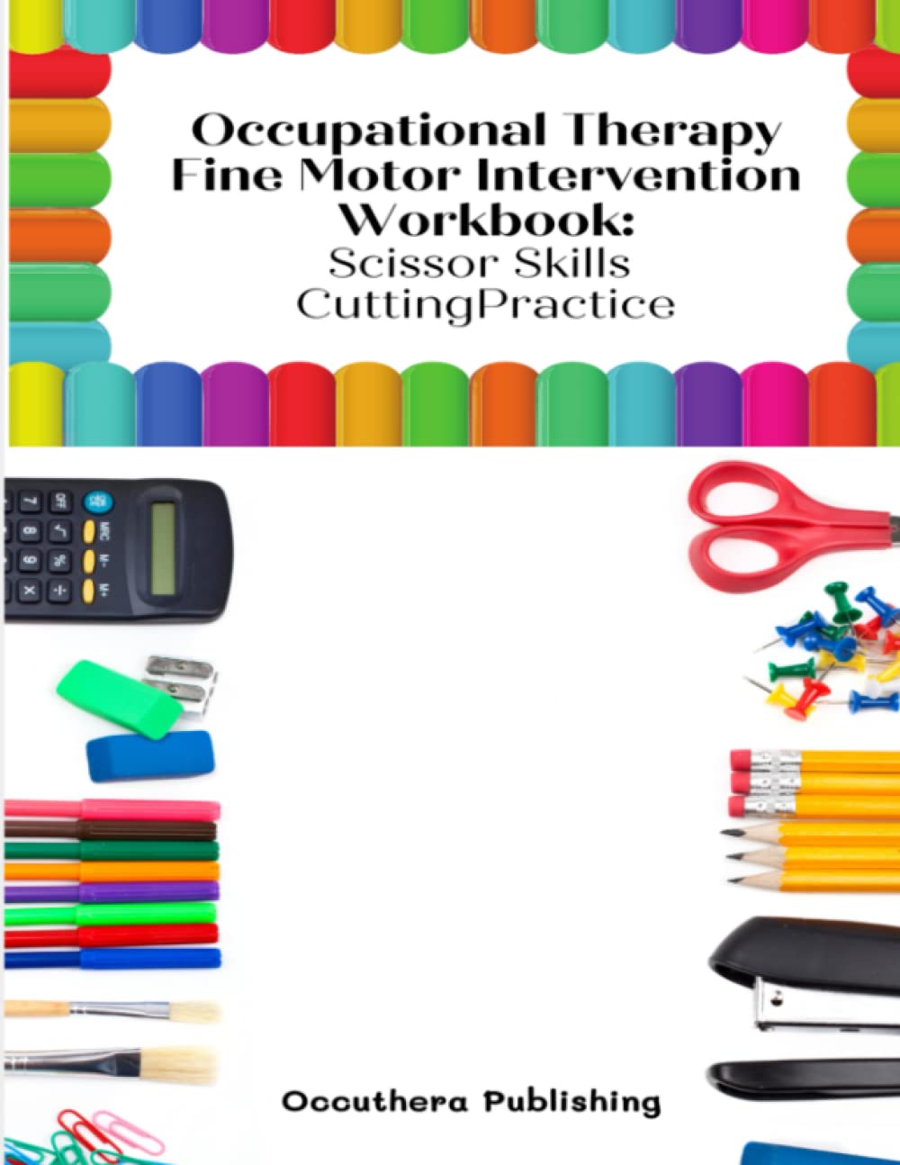 Occupational Therapy Fine Motor Intervention Workbook: Scissor Skills Cutting Practice