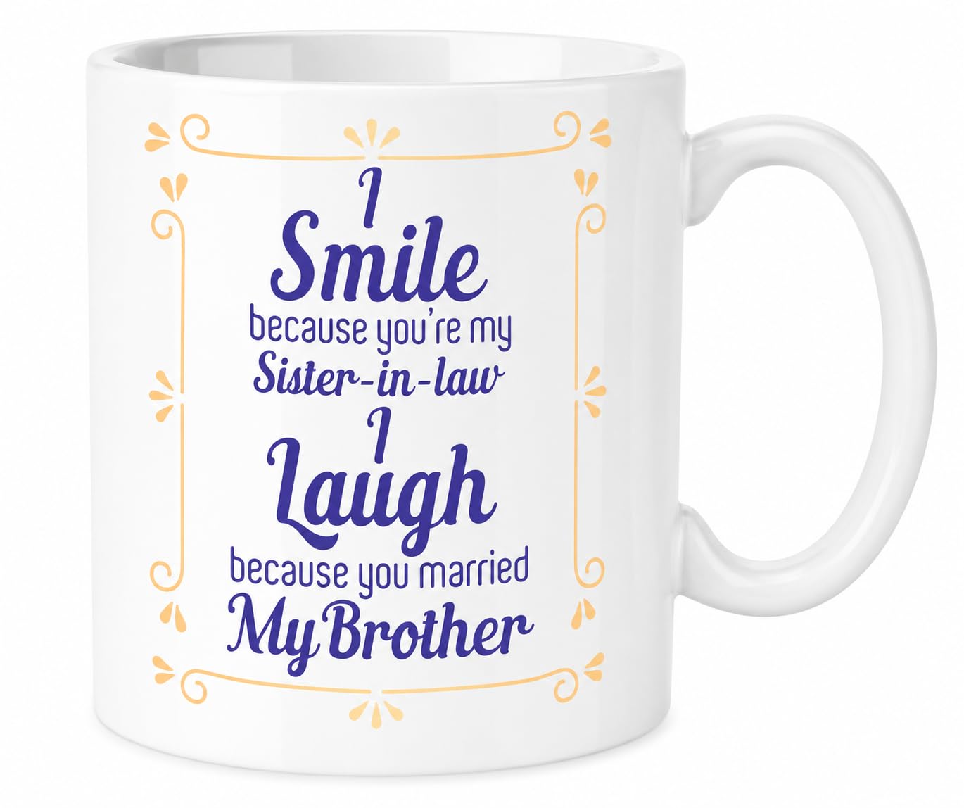 Kruzroyal White Funny Sister-In-Law Mug – I Smile Because You’re My Sister-In-Law, Laugh Because You Married My Brother, Gift For Her, 11Oz Ceramic Cup