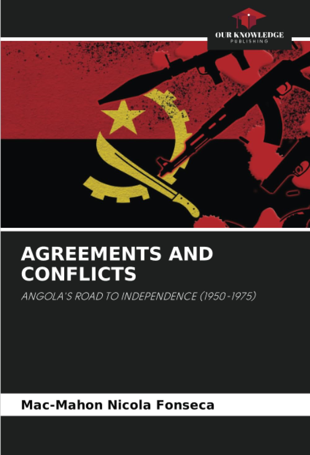 AGREEMENTS AND CONFLICTS: ANGOLA'S ROAD TO INDEPENDENCE (1950-1975)