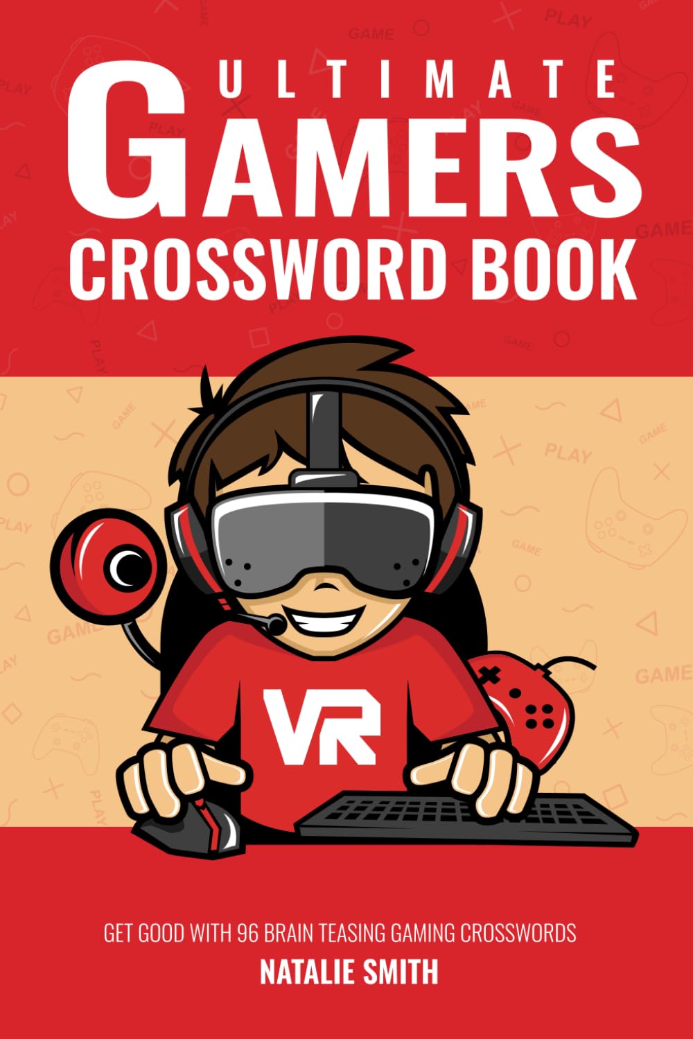 Ultimate Gamers Crossword Book: Get Good With 96 Brain Teasing Gaming Crosswords