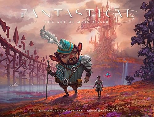 Preisvergleich Produktbild Fantastical: The Art of Matt Gaser