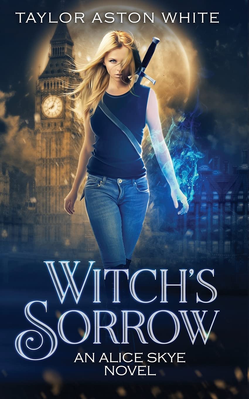 Witch's Sorrow: A Witch Detective Urban Fantasy: 1 (Alice Skye Series)