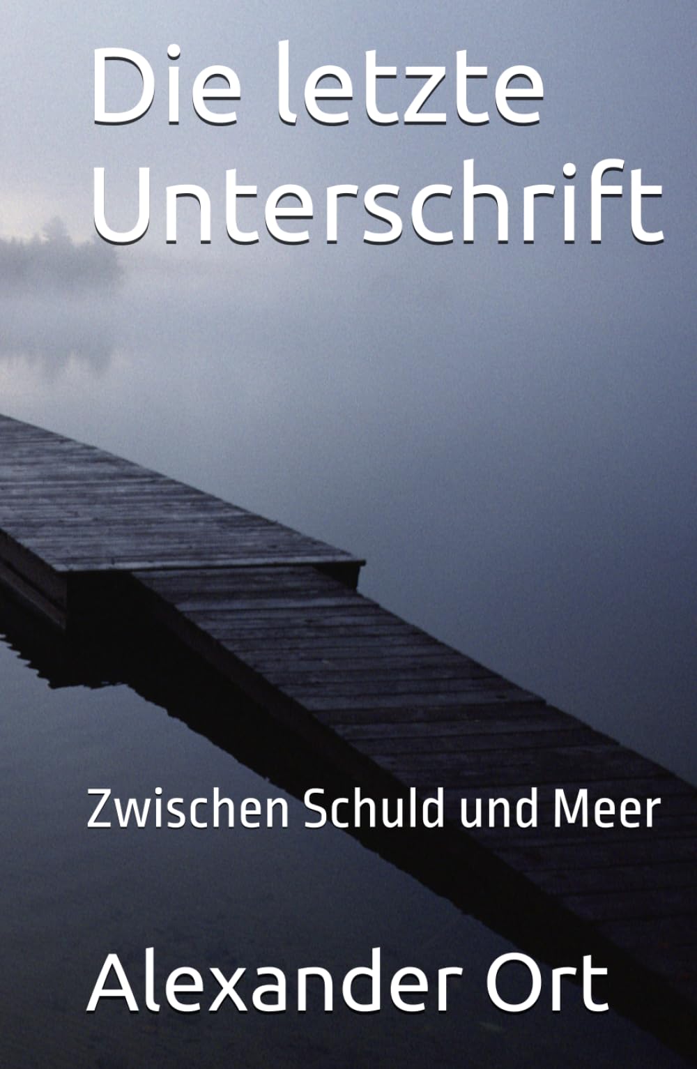 Die letzte Unterschrift: Zwischen Schuld und Meer