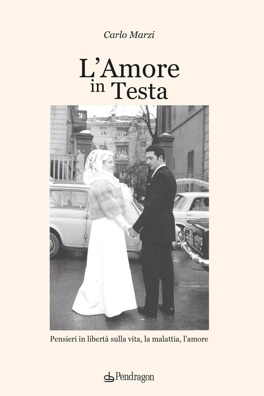 L'amore In Testa. Pensieri In Libertà Sulla Vita, La Malattia, L'amore - 4