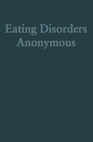 Eating Disorders Anonymous: The Story of How We Recovered from Our Eating Disorders