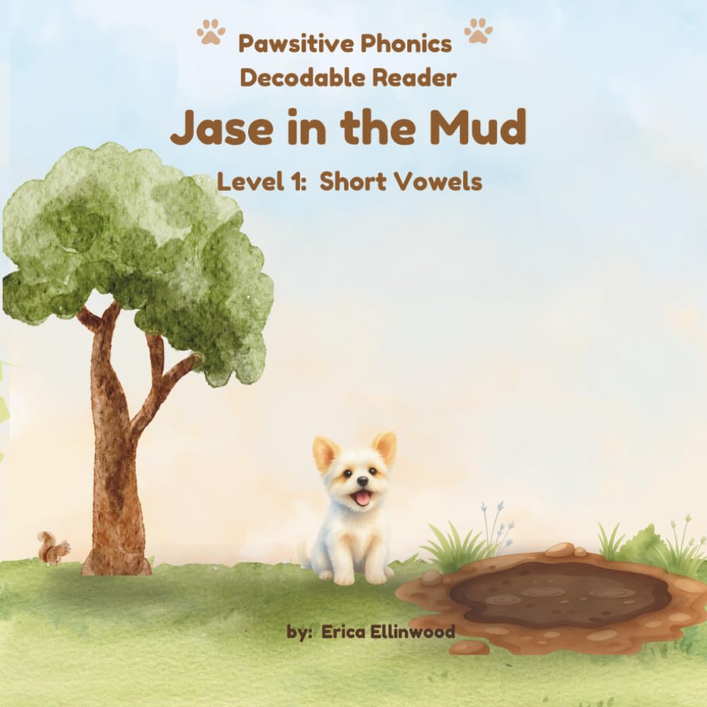 Jase in the Mud (Pawsitive Phonics Decodable Readers: Level 1 Short Vowels (CVC))