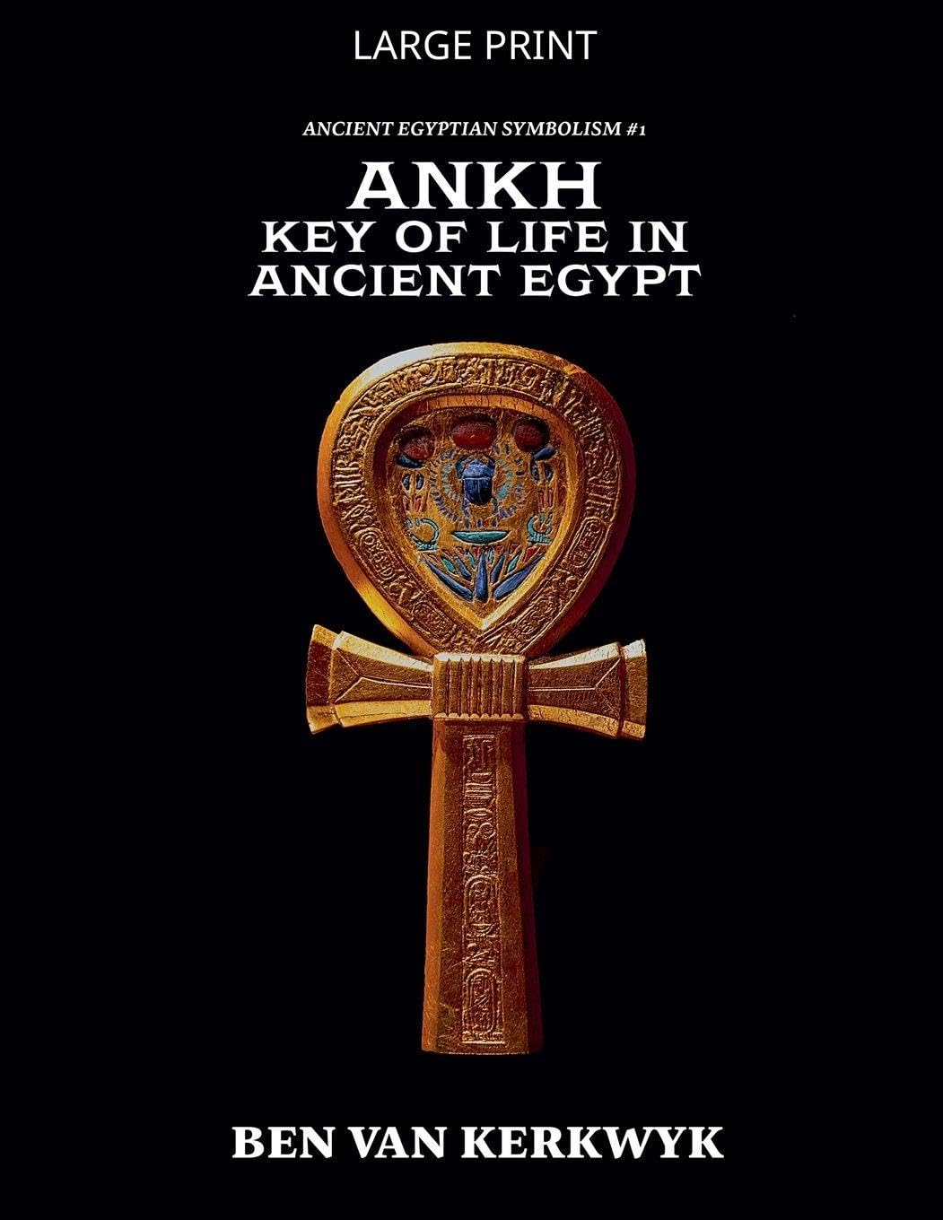 Ankh, Key of Life in Ancient Egypt: 1 (Ancient Egyptian Symbolism)