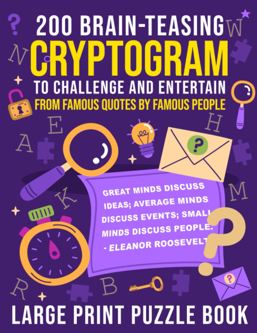 CRYPTOGRAM PUZZLES - 200 CRYPTOGRAM PUZZLES WITH ANSWERS OF FAMOUS QUOTES - LARGE PRINT CRYPTOGRAMS: 200 BRAIN TEASING CRYPTOGRAMS WITH HINTS AND ANSWERS IN BACK