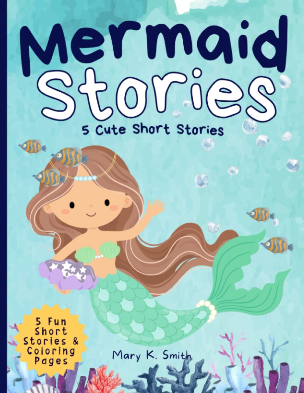 Mermaid Stories: 5 Magic-Filled Mermaid Adventures & Mermaid Coloring Pages for Girls Ages 3-5 (Mermaid Stories Collection)