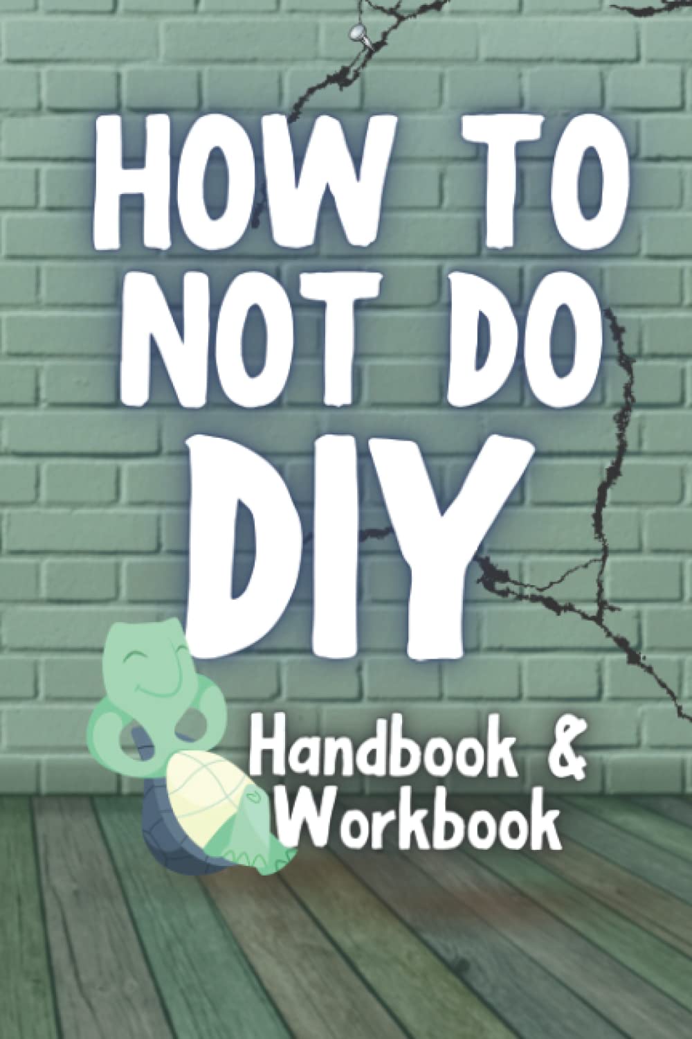 How To Not Do DIY- A fun guide to get out of doing those pesky DIY chores!: A fun look at DIY! Those household jobs will be done, but let's not fix a date just yet!