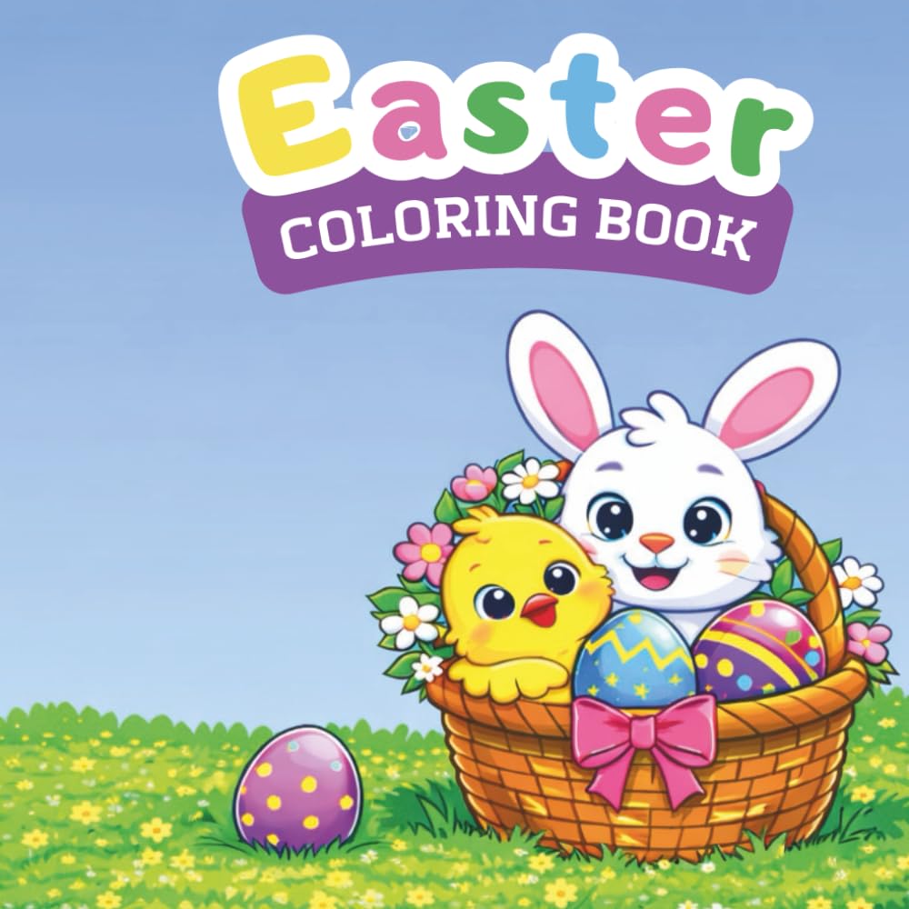 Easter Coloring Book for Kids: Cute Bunnies, Chicks, Easter Eggs and Springtime Fun | Easy Coloring Pages for Toddlers and Preschoolers Ages 3-8