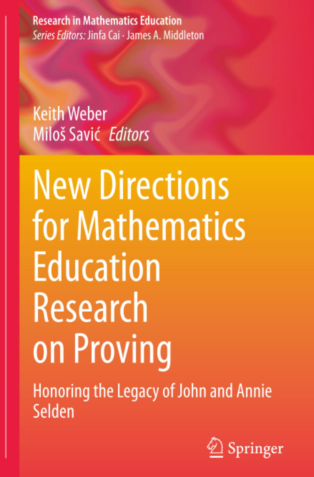 New Directions for Mathematics Education Research on Proving: Honoring the Legacy of John and Annie Selden