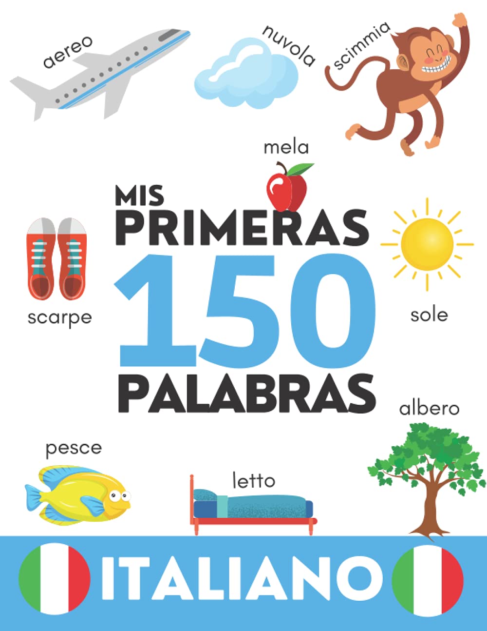 ITALIANO: Mis primeras 150 palabras - Aprender vocabulario cotidiano - Niños y adultos - Para principiantes