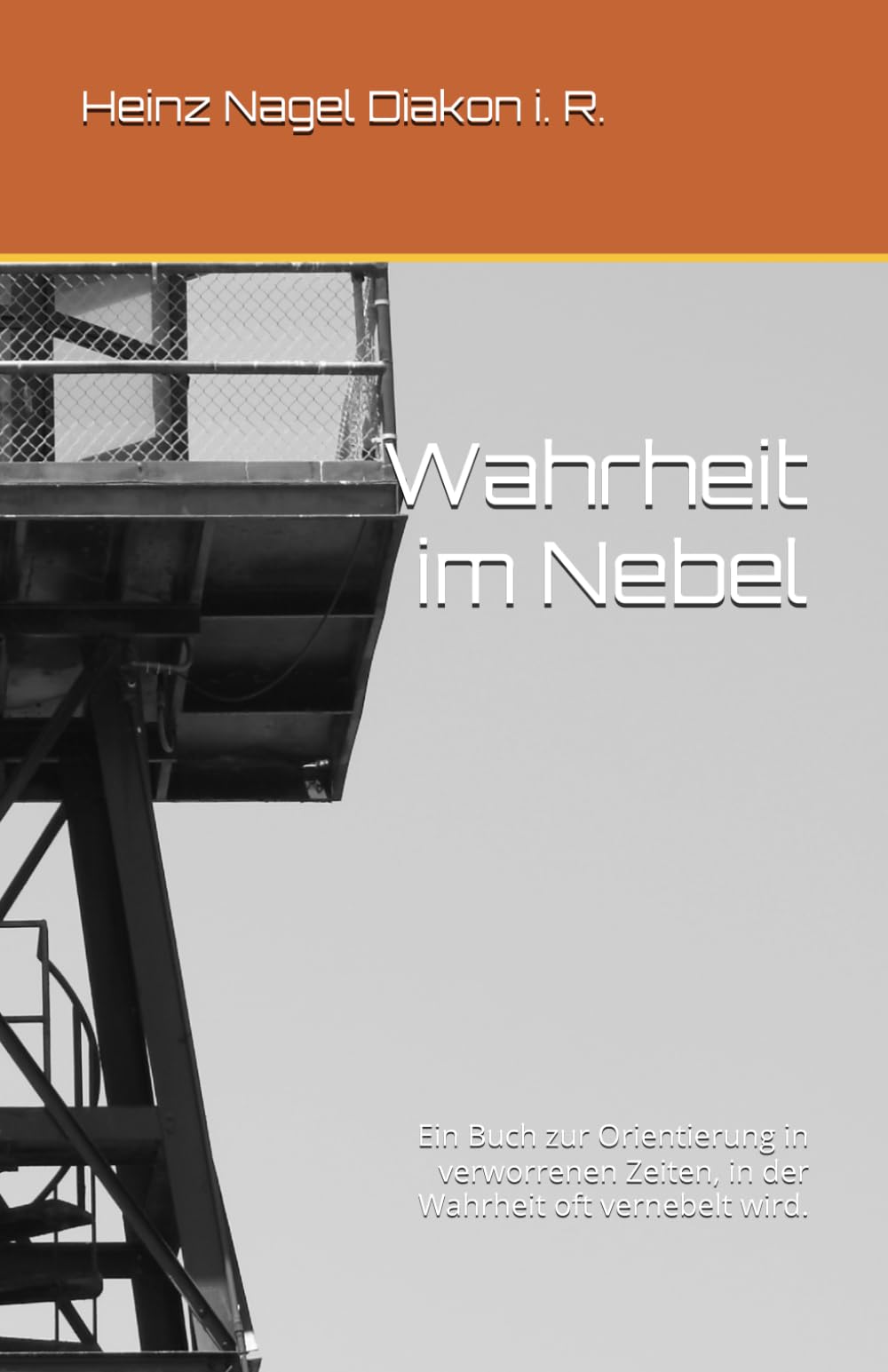Wahrheit im Nebel: Ein Buch zur Orientierung in verworrenen Zeiten, in der Wahrheit oft vernebelt wird.