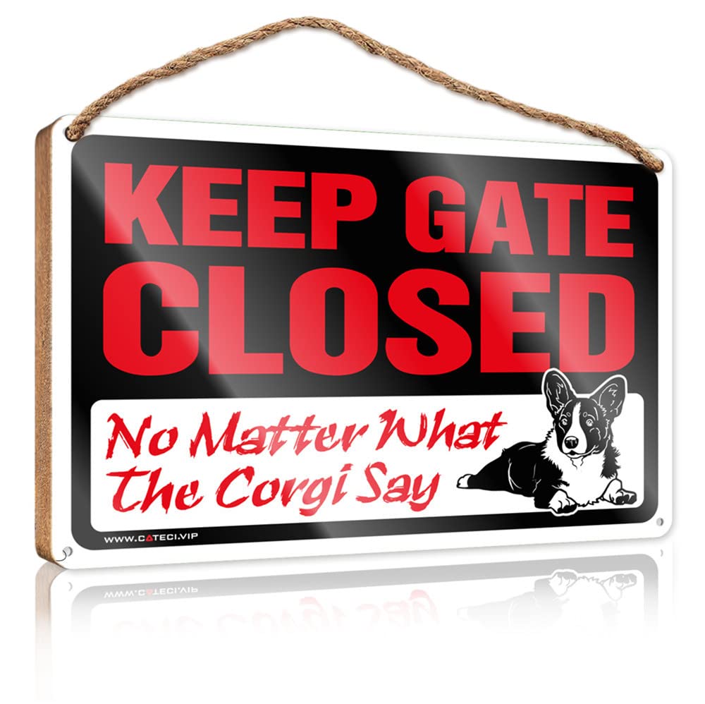 YYHLEH Funny Decor For Home Keep Gate Closed No Matter What The Corgi Say Wooden Sign(23X35CM)