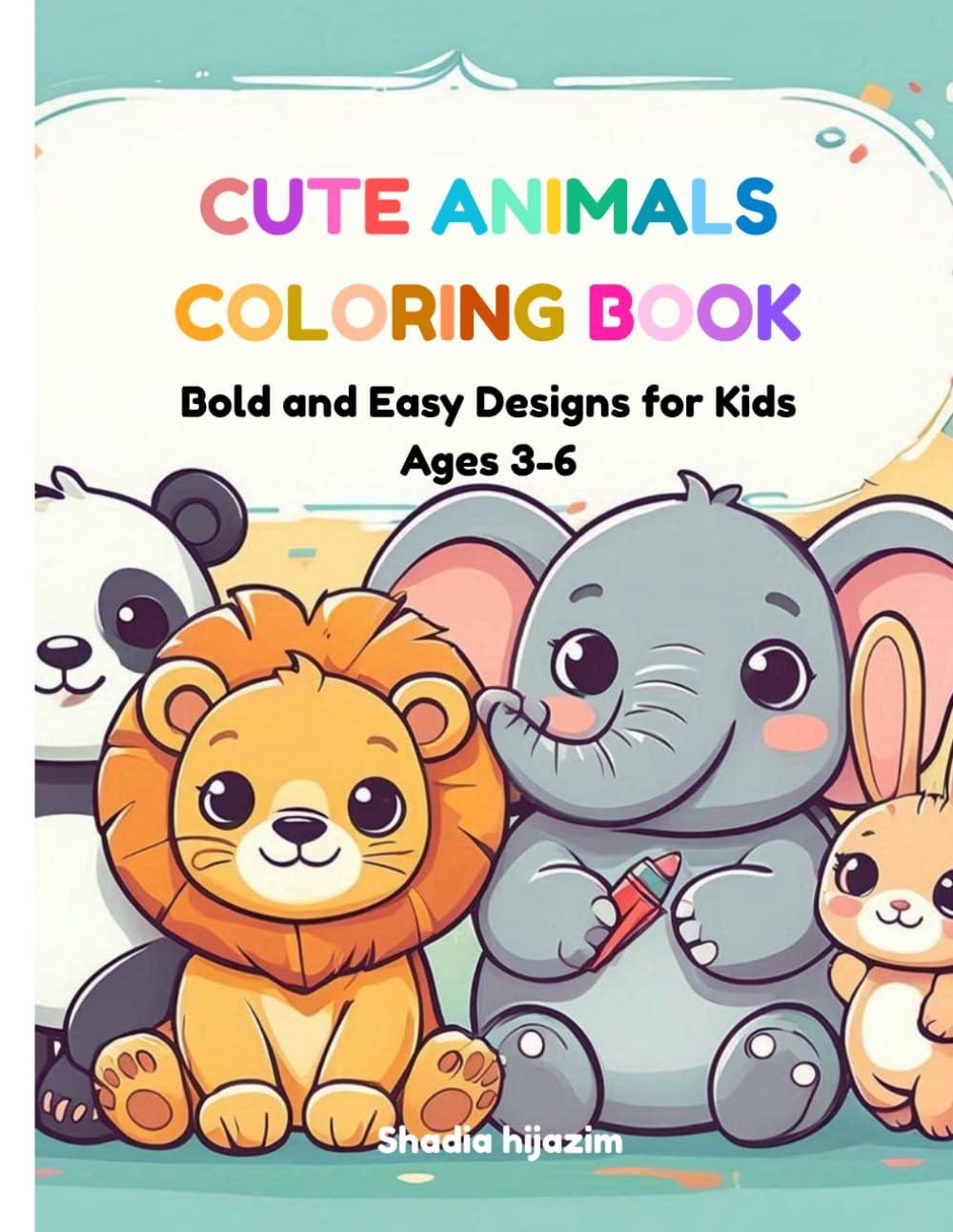 CUTE ANIMALS COLORING BOOK: Bold and Easy Designs for Kids Ages 3-6