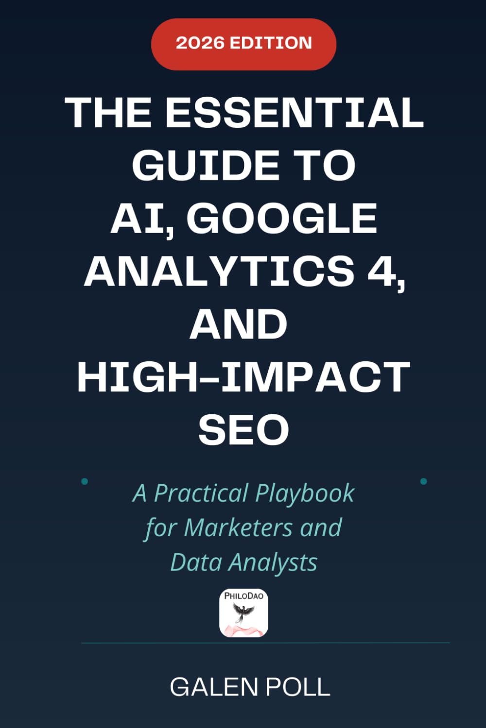 The Essential Guide to AI, Google Analytics 4, and High-Impact SEO: A Practical Playbook for Marketers and Data Analysts
