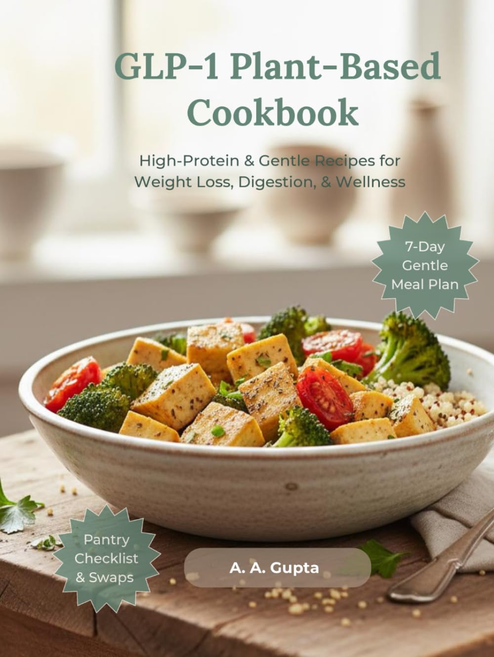 GLP-1 Plant-Based Cookbook: High-Protein & Gentle Recipes for Weight Loss, Digestion, & Wellness