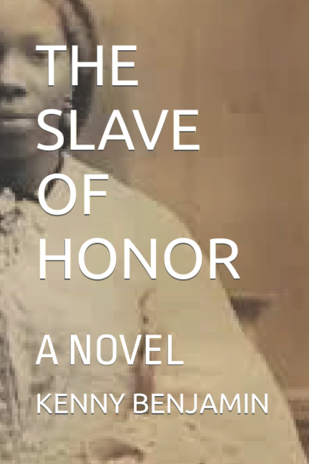 KENNY BENJAMINTHE SLAVE OF HONOR: A NOVEL