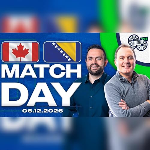 Canada Starts Its WC 26 Journey (The 90th Minute)